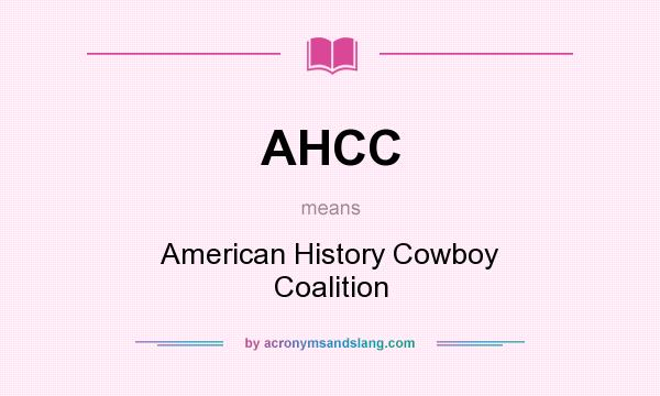What does AHCC mean? It stands for American History Cowboy Coalition