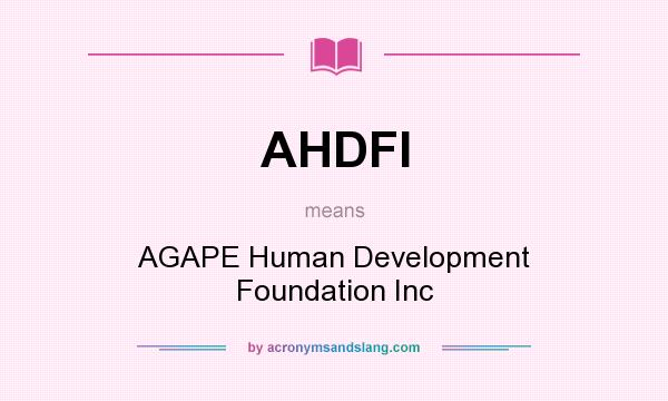 What does AHDFI mean? It stands for AGAPE Human Development Foundation Inc