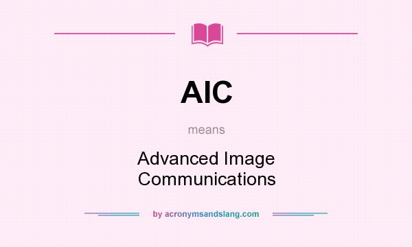 What does AIC mean? It stands for Advanced Image Communications