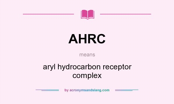 What does AHRC mean? It stands for aryl hydrocarbon receptor complex