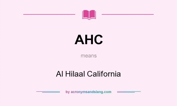 What does AHC mean? It stands for Al Hilaal California