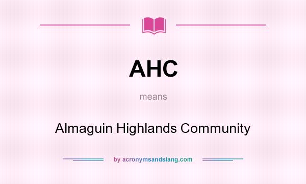 What does AHC mean? It stands for Almaguin Highlands Community