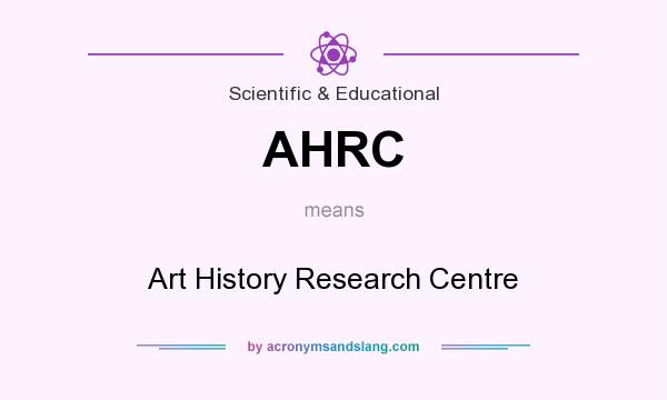 What does AHRC mean? It stands for Art History Research Centre