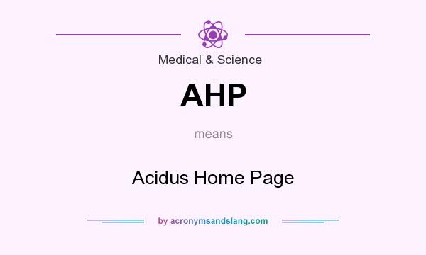 What does AHP mean? It stands for Acidus Home Page