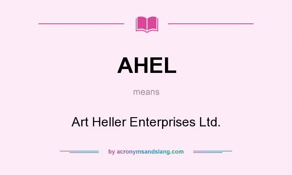 What does AHEL mean? It stands for Art Heller Enterprises Ltd.