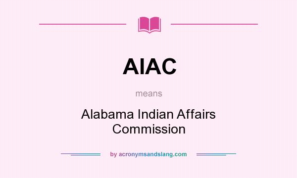 What does AIAC mean? It stands for Alabama Indian Affairs Commission