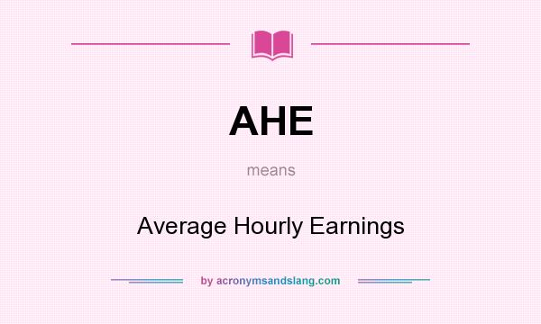 What does AHE mean? It stands for Average Hourly Earnings
