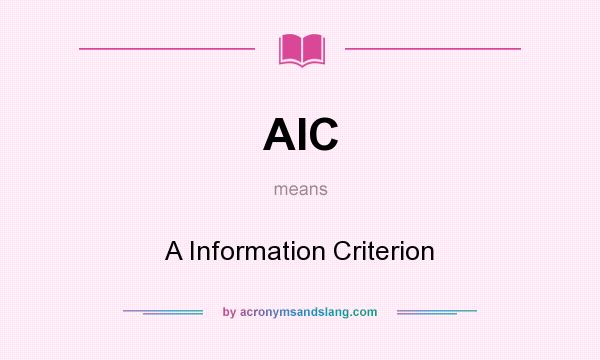 What does AIC mean? It stands for A Information Criterion