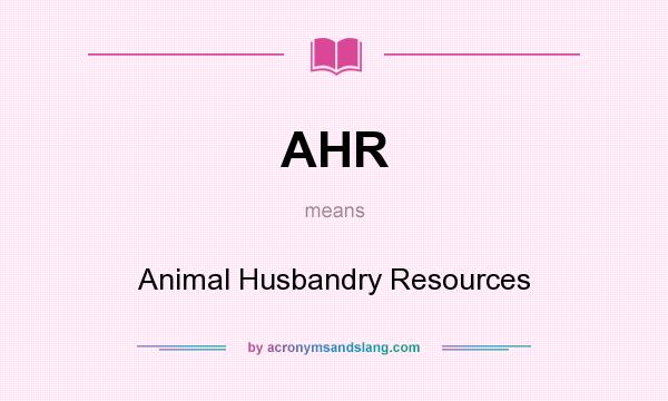 What does AHR mean? It stands for Animal Husbandry Resources