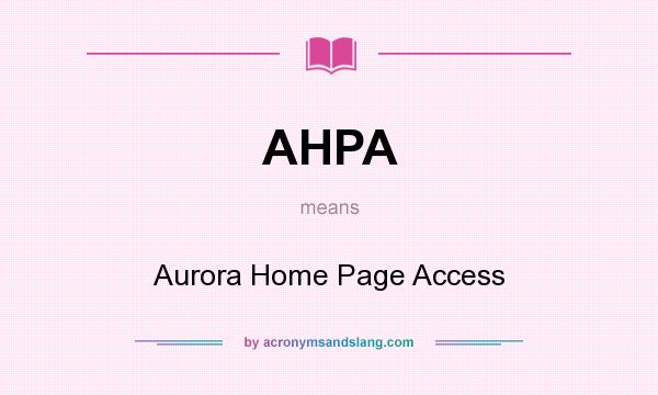 What does AHPA mean? It stands for Aurora Home Page Access