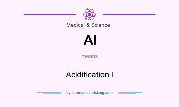 What does AI mean? It stands for Acidification I