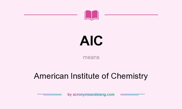 What does AIC mean? It stands for American Institute of Chemistry