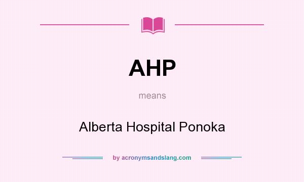 What does AHP mean? It stands for Alberta Hospital Ponoka