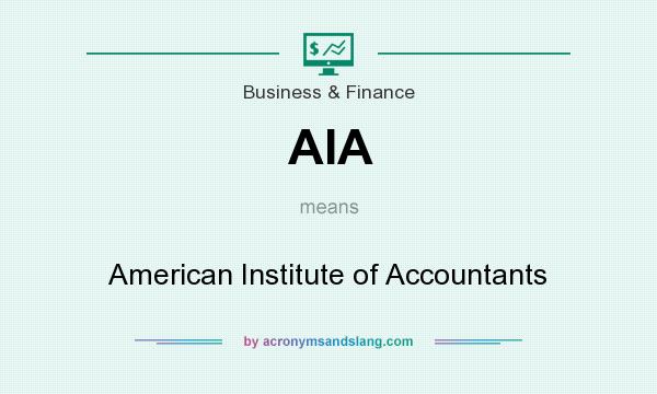 What does AIA mean? It stands for American Institute of Accountants