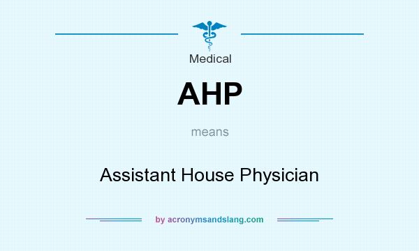 What does AHP mean? It stands for Assistant House Physician