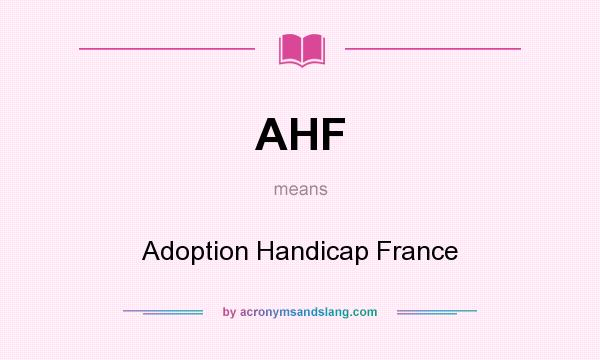 What does AHF mean? It stands for Adoption Handicap France