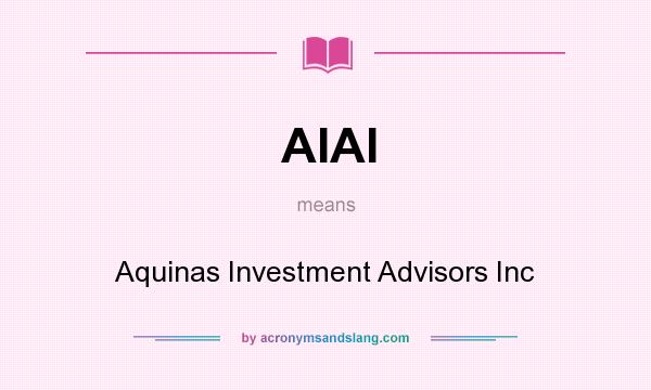 What does AIAI mean? It stands for Aquinas Investment Advisors Inc