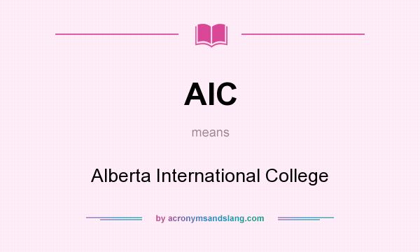 What does AIC mean? It stands for Alberta International College