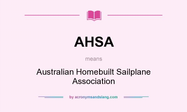 What does AHSA mean? It stands for Australian Homebuilt Sailplane Association