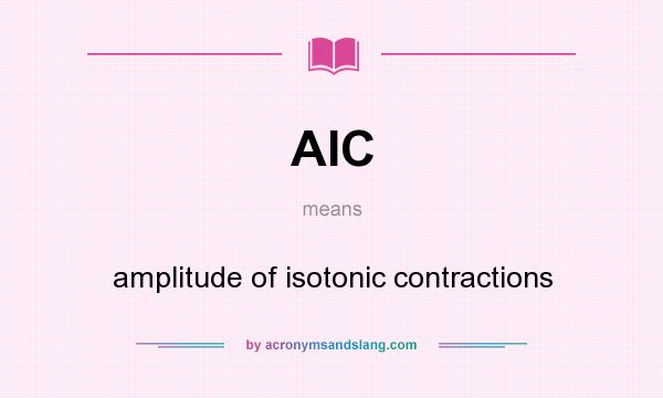 What does AIC mean? It stands for amplitude of isotonic contractions