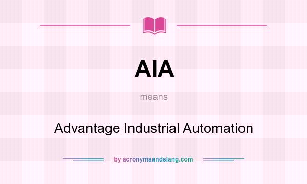 What does AIA mean? It stands for Advantage Industrial Automation