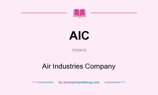 What does AIC mean? It stands for Air Industries Company