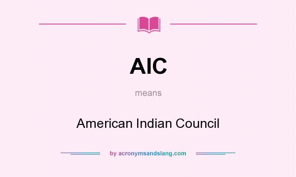 What does AIC mean? It stands for American Indian Council