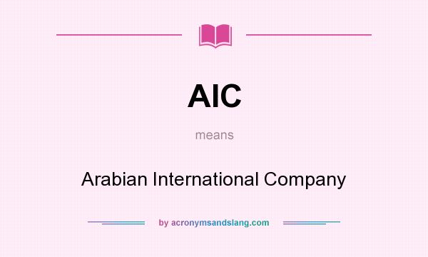 What does AIC mean? It stands for Arabian International Company