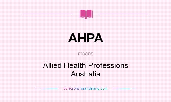 What does AHPA mean? It stands for Allied Health Professions Australia