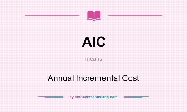 What does AIC mean? It stands for Annual Incremental Cost