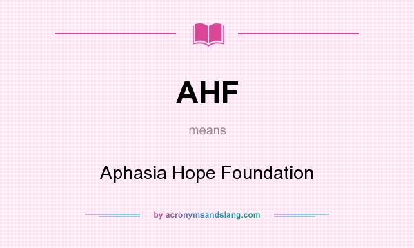 What does AHF mean? It stands for Aphasia Hope Foundation