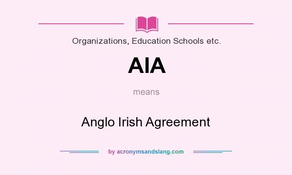What does AIA mean? It stands for Anglo Irish Agreement