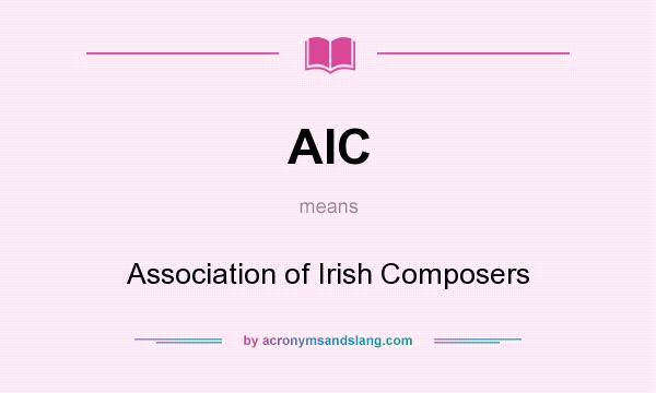 What does AIC mean? It stands for Association of Irish Composers