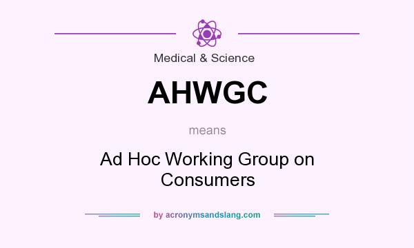 What does AHWGC mean? It stands for Ad Hoc Working Group on Consumers