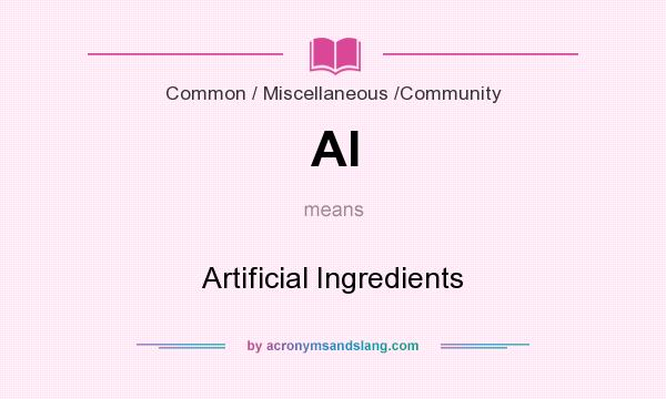 What does AI mean? It stands for Artificial Ingredients