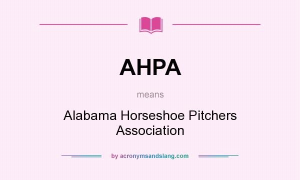 What does AHPA mean? It stands for Alabama Horseshoe Pitchers Association