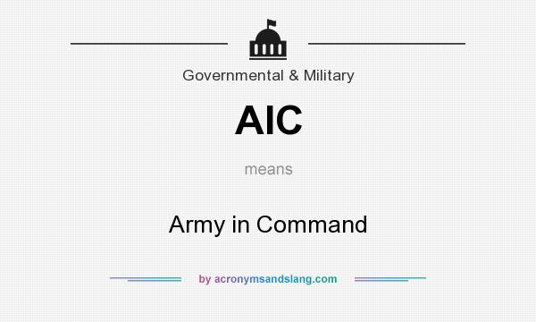 What does AIC mean? It stands for Army in Command