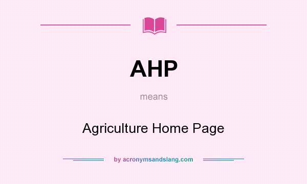 What does AHP mean? It stands for Agriculture Home Page