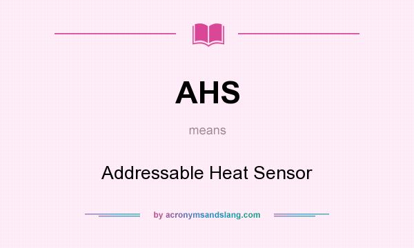 What does AHS mean? It stands for Addressable Heat Sensor