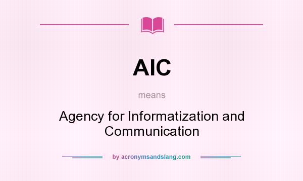 What does AIC mean? It stands for Agency for Informatization and Communication