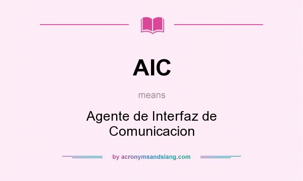 What does AIC mean? It stands for Agente de Interfaz de Comunicacion