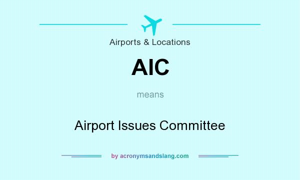 What does AIC mean? It stands for Airport Issues Committee