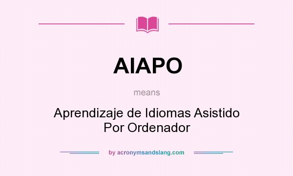 What does AIAPO mean? It stands for Aprendizaje de Idiomas Asistido Por Ordenador