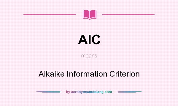 What does AIC mean? It stands for Aikaike Information Criterion