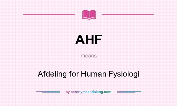 What does AHF mean? It stands for Afdeling for Human Fysiologi