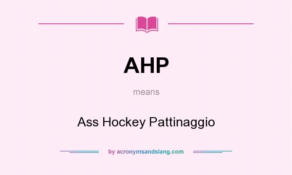 What does AHP mean? It stands for Ass Hockey Pattinaggio