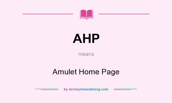 What does AHP mean? It stands for Amulet Home Page