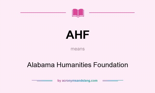 What does AHF mean? It stands for Alabama Humanities Foundation