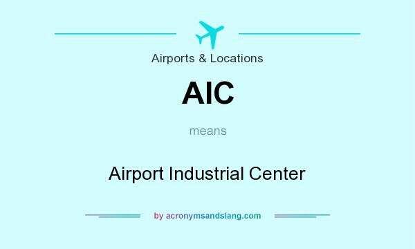 What does AIC mean? It stands for Airport Industrial Center
