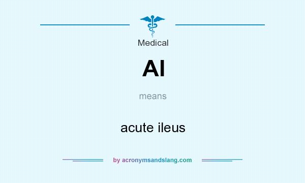 What does AI mean? It stands for acute ileus